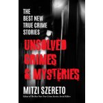 The Best New True Crime Stories: Unsolved Crimes & Mysteries Szereto MitziPaperback – Hledejceny.cz