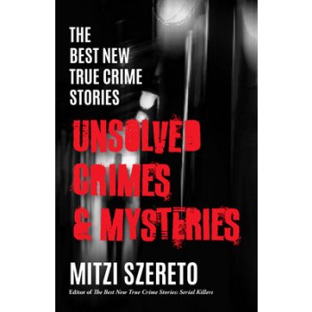 The Best New True Crime Stories: Unsolved Crimes & Mysteries Szereto MitziPaperback