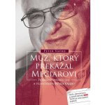 Muž, ktorý prekážal Mečiarovi - Peter Vavro – Hledejceny.cz