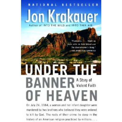 Under the Banner of Heaven: A Story of Violent Faith Krakauer JonPaperback
