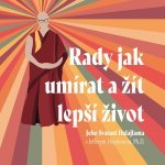 Rady jak umírat a žít lepší život - Jeho svatost Dalajlama XIV., Jeffrey Hopkins Ph.D. – Sleviste.cz