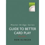 A Guide to Better Card Play Ron Klinger