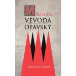 Mikuláš, vévoda opavský - Jaroslava Černá – Hledejceny.cz