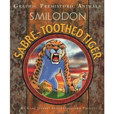 Graphic Prehistoric Animals: Sabre-tooth Tiger