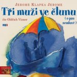 Tři muži ve člunu - Jerome Klapka Jerome - - čte Bohumil Klepl, Pavel Liška, Josef Polášek – Hledejceny.cz