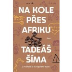 Na kole přes Afriku - Tadeáš Šíma – Zboží Mobilmania