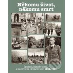 Někomu život, někomu smrt - Československý odboj a nacistická okupační moc 1939-1941 - Jaroslav Čvančara – Zboží Mobilmania