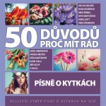 Kompilace - 50 důvodů proč mít rád písně o kytkách CD – Hledejceny.cz