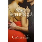 Cesta za láskou - Nora Roberts – Hledejceny.cz