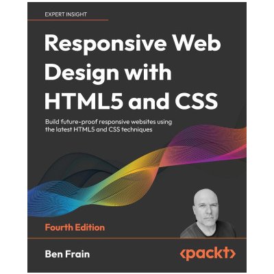Responsive Web Design with HTML5 and CSS - Fourth Edition – Zboží Mobilmania