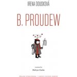 B. Proudew (Hrdý Budžes - anglicky) - Irena Dousková