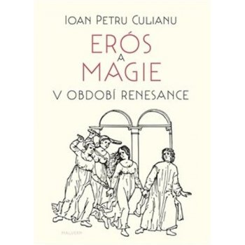 Erós a magie v období renesance - Ioan Petru Culianu