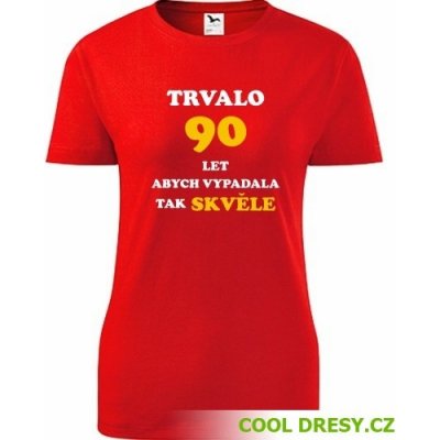 Červené dámské tričko trvalo 90 let vtipné tričko k narozeninám – Sleviste.cz