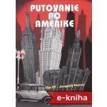 Putovanie po Amerike - Iľja Iľf - Jevgenij Petrov – Zbozi.Blesk.cz