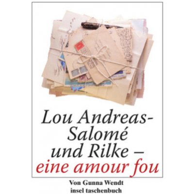 Lou Andreas-Salom und Rilke - eine amour fou Wendt GunnaPaperback