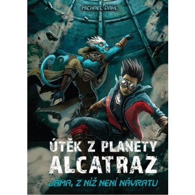 Útěk z planety Alcatraz: Jáma, z níž není návratu + Zajatci Jedového moře - Dahl Michael – Zboží Mobilmania