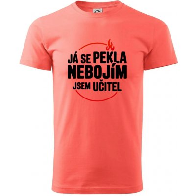 Já se pekla nebojím, jsem učitel klasické pánské triko korálová – Hledejceny.cz
