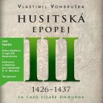 Husitská epopej III. - Za časů císaře Zikmunda - Vlastimil Vondruška – Zboží Mobilmania