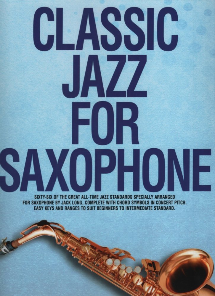 Classic Jazz for Saxophone (Eb/Bb) / 66 skvělých jazzových standardů pro  altový nebo tenorový saxofon – Zboží Dáma