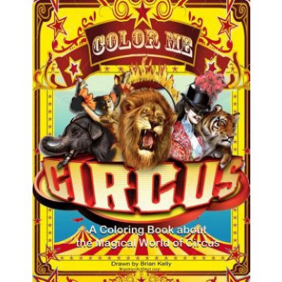 Color Me Circus: A coloring book about the magical world of circus – Zbozi.Blesk.cz