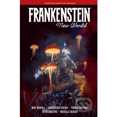 Frankenstein: New World Mignola MikePevná vazba – Hledejceny.cz