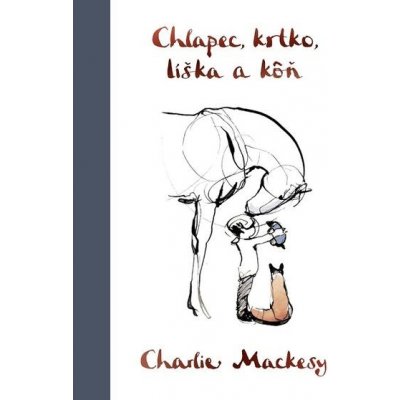 Chlapec, krtko, líška a kôň - Charlie Mackesy – Hledejceny.cz
