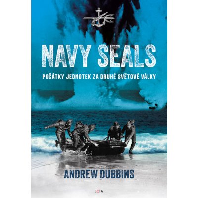 Navy SEALs. Počátky jednotek za druhé světové války - Andrew Dubbins – Zboží Mobilmania