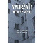 Vydržať! Dopisy z vězení - Jaromír Šavrda – Hledejceny.cz
