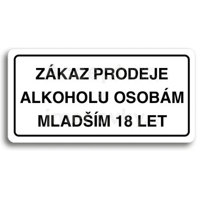 ACCEPT Piktogram ZÁKAZ PRODEJE ALKOHOLU OSOBÁM MLADŠÍM 18 LET - bílá tabulka - černý tisk – Zboží Mobilmania