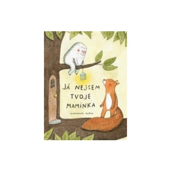 Já nejsem tvoje maminka - Marianne Dubuc