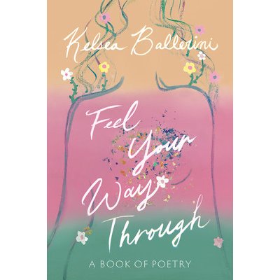 Feel Your Way Through: A Book of Poetry Ballerini KelseaPevná vazba