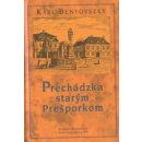 Prechádzka starým Prešporkom - Karl Benyovszky