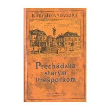 Prechádzka starým Prešporkom - Karl Benyovszky