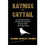 Katniss the Cattail: An Unauthorized Guide to Names and Symbols in Suzanne Collins the Hunger Games – Hledejceny.cz