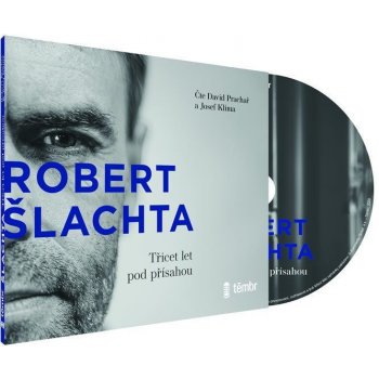 Robert Šlachta - Třicet let pod přísahou - Josef Klíma, Robert Šlachta