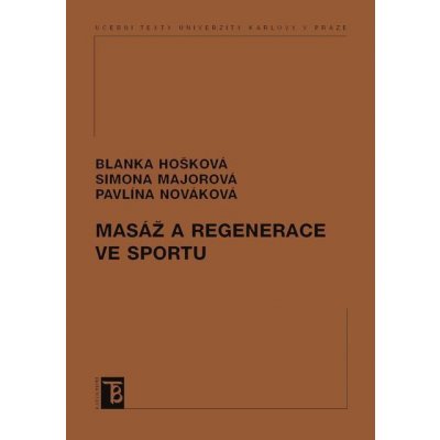 Masáž a regenerace ve sportu - Pavlína Nováková, Blanka Hošková, Simona Majorová – Zboží Mobilmania