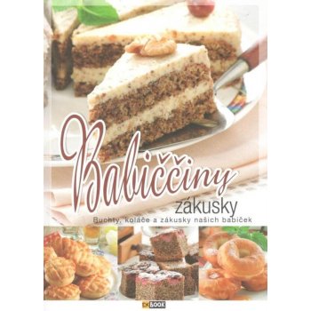 Babiččiny zákusky - Buchty, koláče a zákusky našich babiček