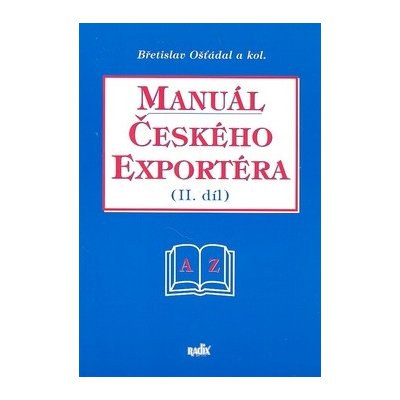 Manuál českého exportéra II.díl - Břetislav Ošťádal