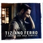 Ferro Tiziano - l'Amore Cuna Cosa Semplice CD – Zbozi.Blesk.cz