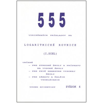 Logaritmické rovnice I.diel - 555 vyriešených príkladov - Marián Olejár – Hledejceny.cz