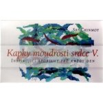 Chinmoy Sri: Kapky moudrosti srdce V. - karty Kniha – Hledejceny.cz