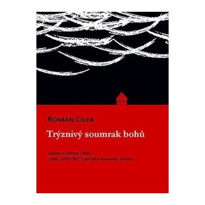 Cílek Roman - Trýznivý soumrak bohů