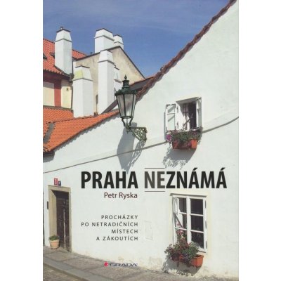Praha neznámá: Pruvodce po pražských ctvrtích - Ryska Petr