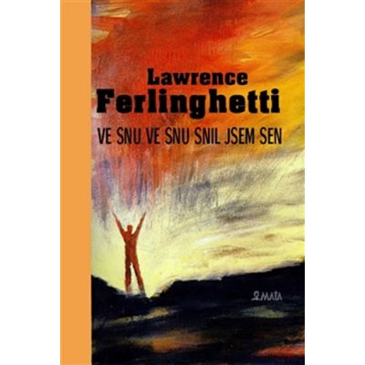 Ve snu ve snu měl jsem sen - Lawrence Ferlinghetti – Zbozi.Blesk.cz