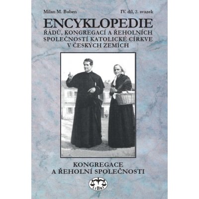 Encyklopedie řádů, kongregací a řeholních společností katolické církve v ČR - Milan Buben