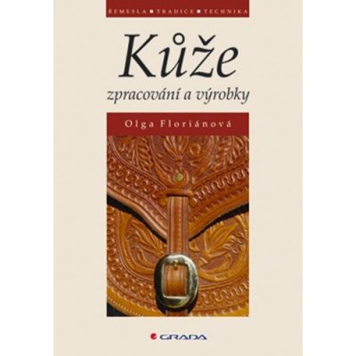 Kůže - zpracování a výrobky - Floriánová Olga – Sleviste.cz