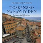 Toskánsko na každý den - Frances Mayes – Zboží Dáma