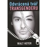 Odvrácená tvář transgenderu - Heyer Walt – Zbozi.Blesk.cz