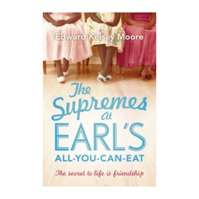 The s... - Edward Kelsey Moore - The Supremes at Earl's All-you-can-eat – Zboží Mobilmania