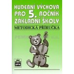 Hudební výchova pro 5.r. základní školy - Metodická příručka - Lišková Marie – Hledejceny.cz